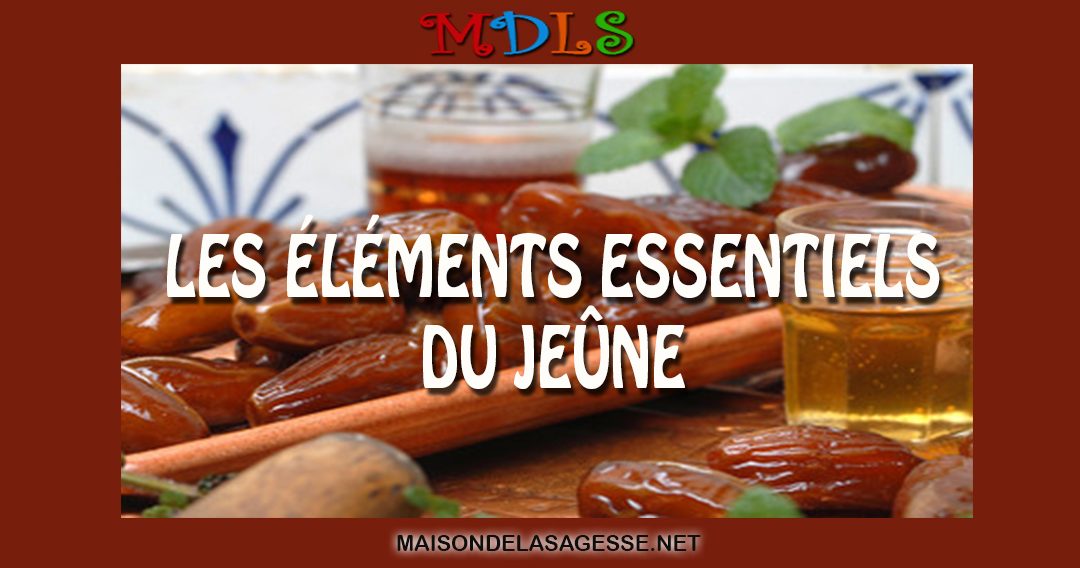 Le jeûne: les elements essentiels